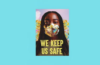 A woman dons a floral-patterned face mask as she stands against a vibrant backdrop of yellow roses, capturing the essence of Disability Culture Lab by Jennifer White-Johnson. The phrase "WE KEEP US SAFE" is prominently displayed at the bottom, set against a light blue background that evokes the texture of Cold Press Watercolor Paper, as featured in the Limited Edition "We Keep Us Safe" Poster.